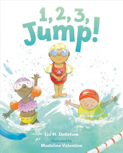 1, 2, 3, Jump! / [written by] Lisl H. Detlefsen ; illustrated by Madeline Valentine.