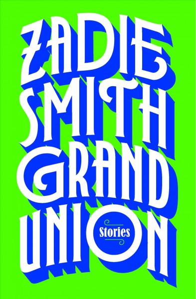 Grand union : stories / Zadie Smith.