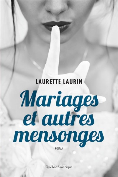 Mariages et autres mensonges : roman / Laurette Laurin.