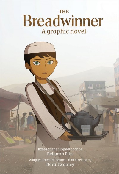 The breadwinner : a graphic novel / Text adapted by Shelley Tanaka from the Breadwinner film from a screenplay by Anita Doron ;color stills by Breadwinner Canada Inc., Cartoon Saloon, Melusine Productions S.A. .
