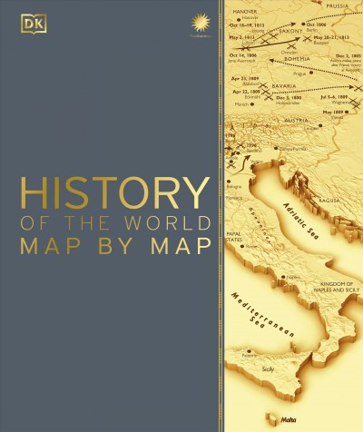 History of the world map by map / foreword by Peter Snow ; senior editiors, Peter Frances, Janet Mohun.