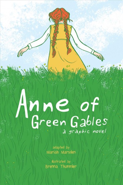 Anne of Green Gables : a graphic novel / Mariah Marsden & Brenna Thummler.