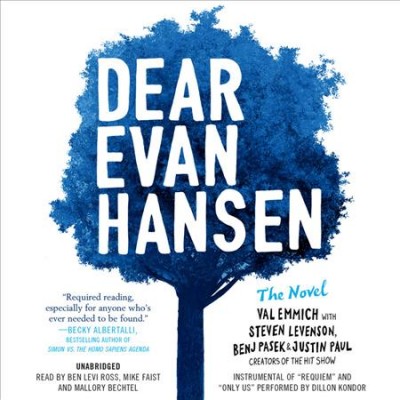 Dear Evan Hansen [sound recording] : the novel / Val Emmich with Steven Levenson, Benj Pasek & Justin Paul.