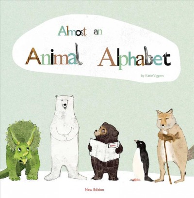 Almost an animal alphabet / by Katie Viggers.