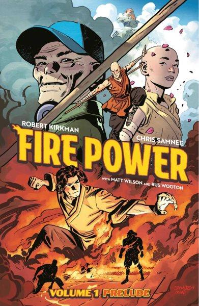 Fire power. Volume 1, Prelude / Robert Kirkman, creator, writer ; Chris Samnee, creator, artist ; Matt Wilson, colorist ; Rus Wooton, letterer.