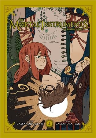 The mortal instruments. 4, The graphic novel / story by Cassandra Clare ; art, Cassandra Jean.