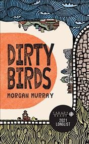 Dirty birds / Morgan Murray ; interior art, Morgan Murray.