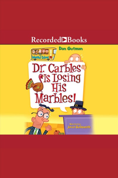 Dr. carbles is losing his marbles! [electronic resource] : My weird school series, book 19. Dan Gutman.