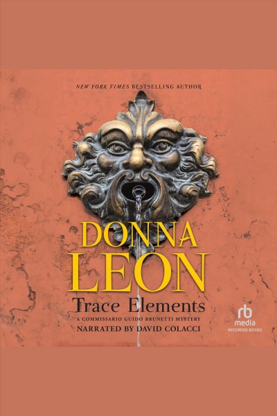 Trace elements [electronic resource] : Commissario brunetti mystery series, book 29. Donna Leon.