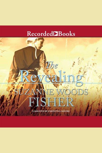 The revealing [electronic resource] : Inn at eagle hill series, book 3. Suzanne Woods Fisher.