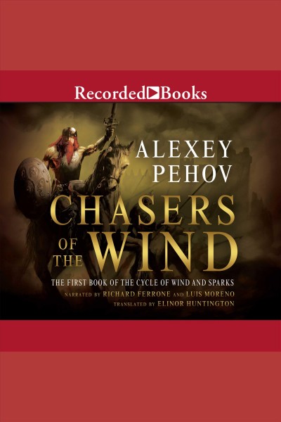 Chasers of the wind [electronic resource] : Cycle of wind and sparks series, book 1. Alexey Pehov.