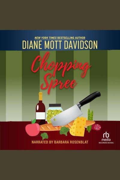 Chopping spree [electronic resource] : Goldy schulz series, book 11. Diane Mott Davidson.