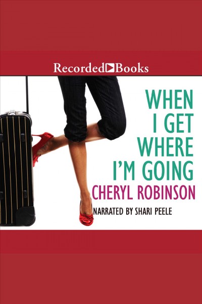 When i get where i'm going [electronic resource]. Robinson Cheryl.