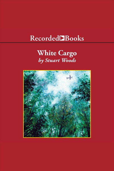 White cargo [electronic resource]. Stuart Woods.