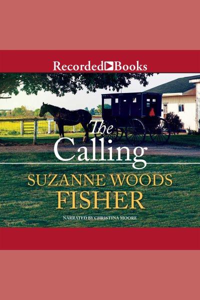 The calling [electronic resource] : Inn at eagle hill series, book 2. Suzanne Woods Fisher.