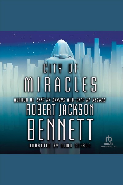 City of miracles [electronic resource] : Divine cities series, book 3. Robert Jackson Bennett.
