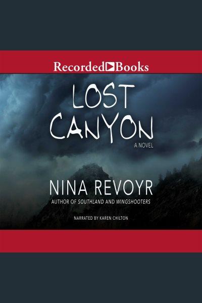 Lost canyon [electronic resource]. Nina Revoyr.