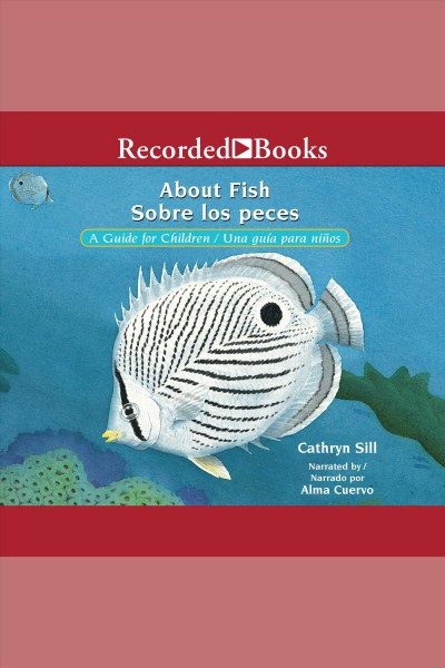 About fish/sobre los peces [electronic resource] : A guide for children/una guia para ninos. Cathryn Sill.