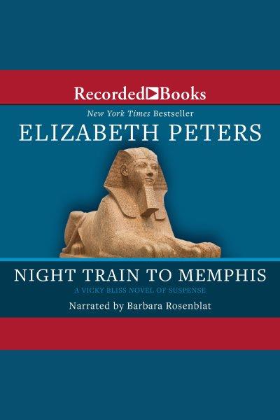 Night train to memphis [electronic resource] : Vicky bliss series, book 5. Elizabeth Peters.