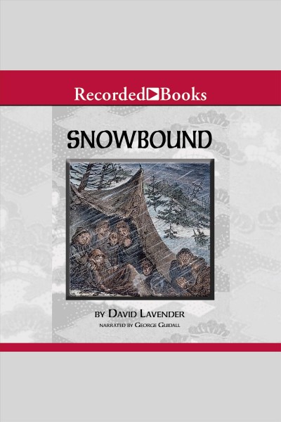 Snowbound--the tragic story of the donner party [electronic resource]. Lavender David.
