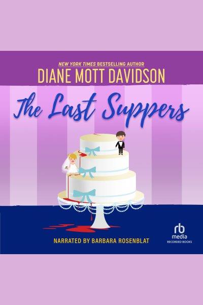 The last suppers [electronic resource] : Goldy schulz series, book 4. Diane Mott Davidson.