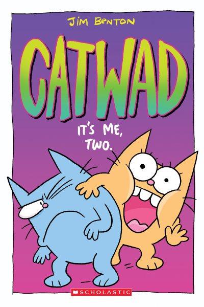 Catwad : it's me. Two / Jim Benton.