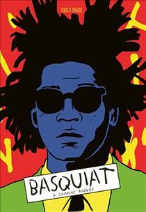 Basquiat : a graphic novel / Paolo Parisi ; translation by Edward Fortes.