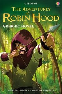 The adventures of Robin Hood / retold by Russell Punter ; illustrated by Matteo Pincelli.