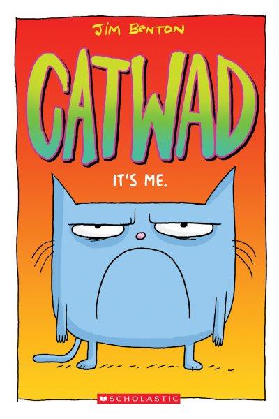 Catwad. It's me / Jim Benton.