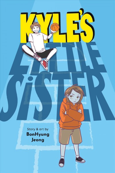 Kyle's little sister / story & art by BonHyung Jeong.
