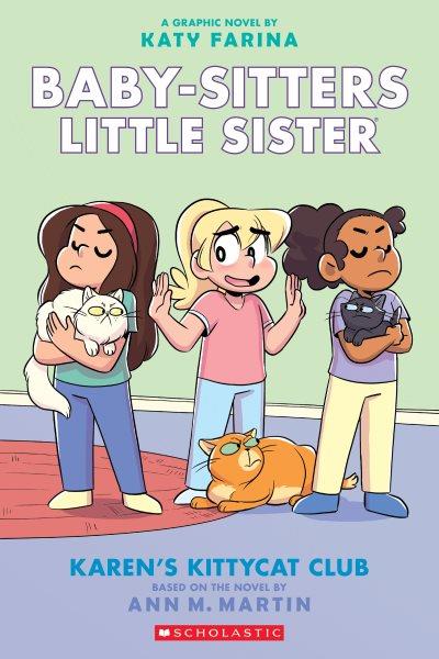 Karen's kittycat club : a graphic novel / by Katy Farina ; with color by Braden Lamb.