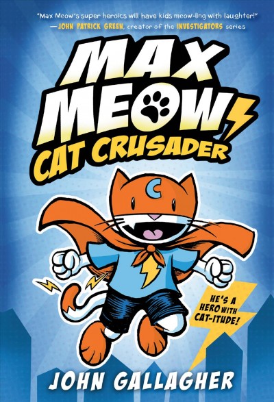 Max Meow : Cat Crusader / John Gallagher.