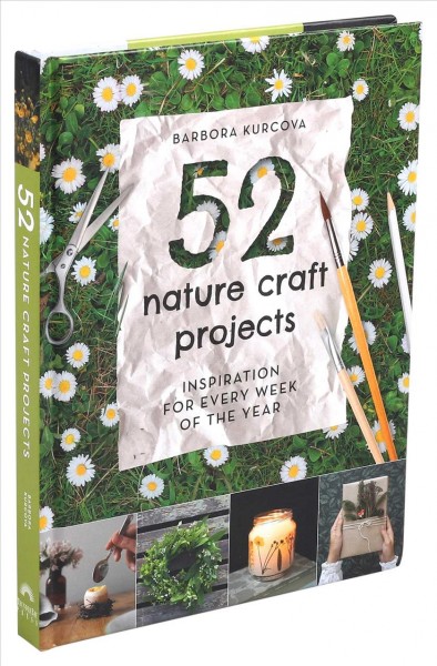52 nature craft projects / Barbora Kurcova.