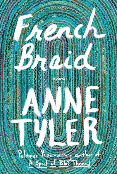 French braid : a novel / Anne Tyler.