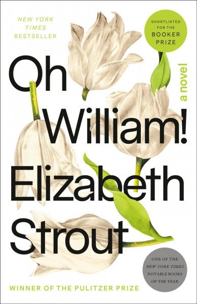 Oh william! [electronic resource] : A novel. Elizabeth Strout.