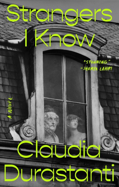 Strangers I know / Claudia Durastanti ; translated by Elizabeth Harris.