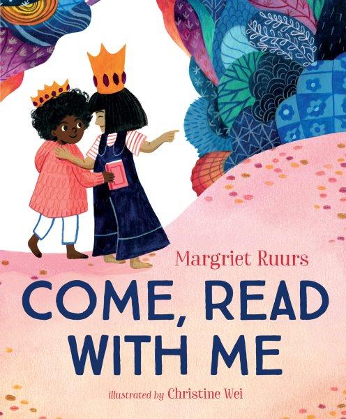 Come, read with me / Margriet Ruurs ; illustrated by Christine Wei.