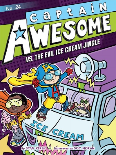 Captain Awesome vs. the evil ice cream jingle / by Stan Kirby ; illustrated by Doc Moran.
