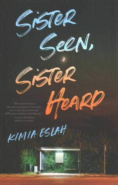 Sister seen, sister heard / Kimia Eslah.