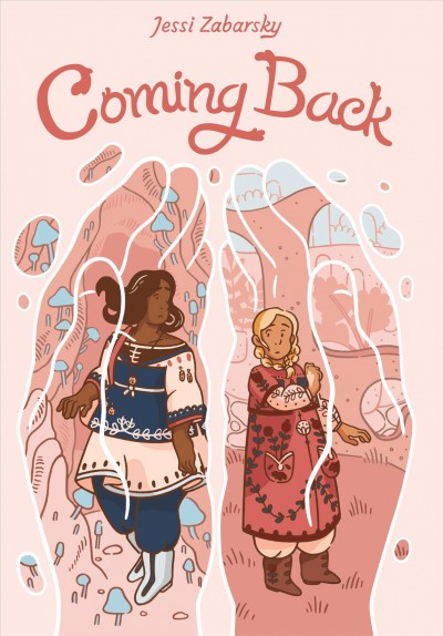 Coming Back : (A Graphic Novel) / Jessi Zabarsky.