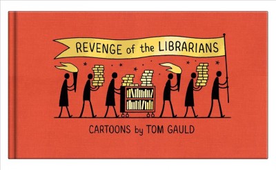 Revenge of the librarians : cartoons / by Tom Gauld.