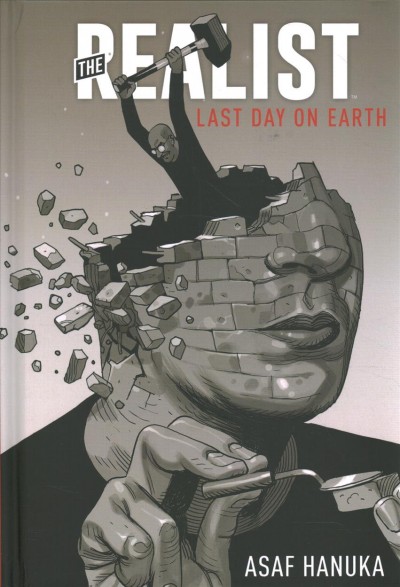 The realist. Last day on Earth / written and illustrated by Asaf Hanuka ; translated from Hebrew by Yardenne Greenspan ; lettered by AndWorld Design ; logotype by Avi Neeman.