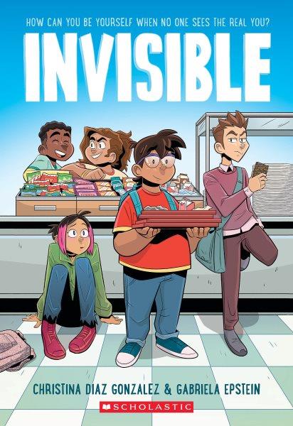 Invisible / written by Christina Diaz Gonzalez ; illustrated by Gabriela Epstein ; with color by Lark Pien.