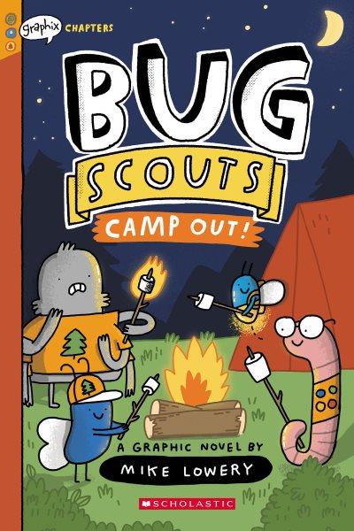 Bug Scouts. 2, Camp out! : a graphic novel / by Mike Lowery.