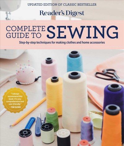 Complete guide to sewing : step-by-step techniques for making clothes and home accessories.