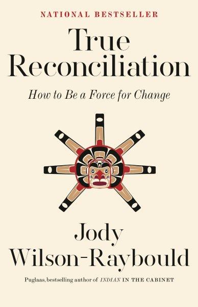 True Reconciliation [electronic resource] : How to Be a Force for Change.