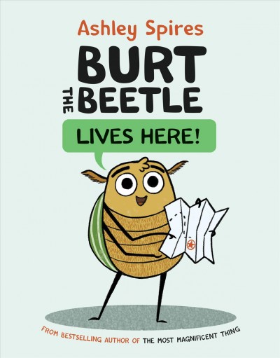 Burt the Beetle lives here / Ashley Spires.