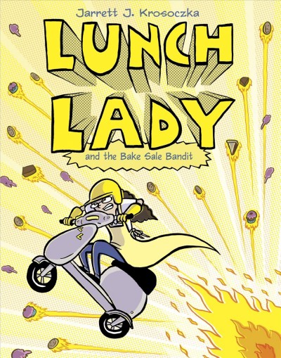 Lunch Lady and the bake sale bandit / Jarrett J. Krosoczka.