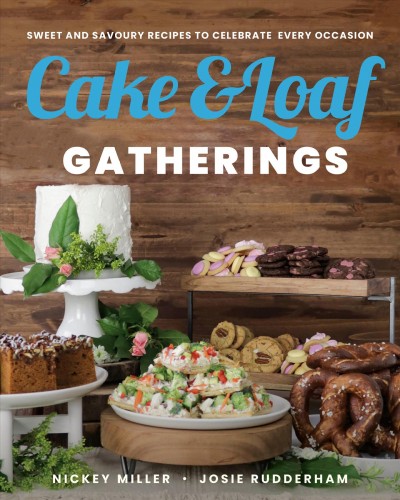 Cake and Loaf Gatherings [electronic resource] : Sweet and Savoury Recipes to Celebrate Every Occasion.