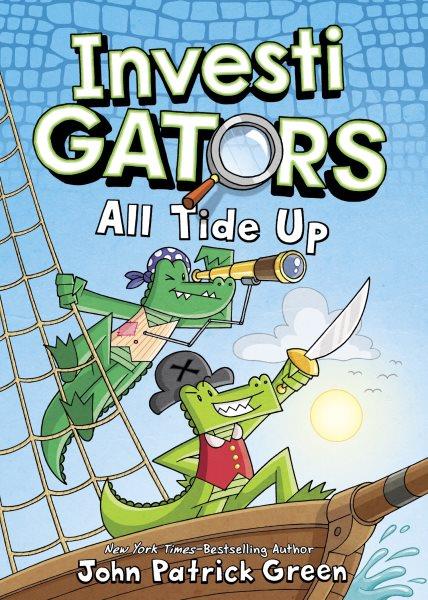 InvestiGators. All tide up / written and illustratted by John Patrick Green ; with color by Wes Dzioba.
